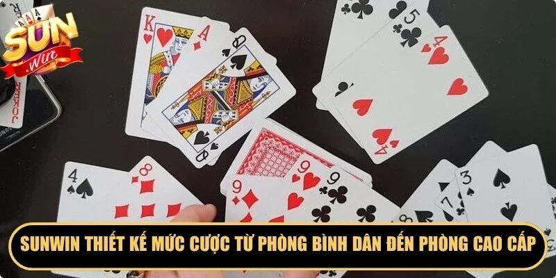 Sunwin thiết kế nhiều mức cược từ phòng bình dân đến phòng cao cấp 