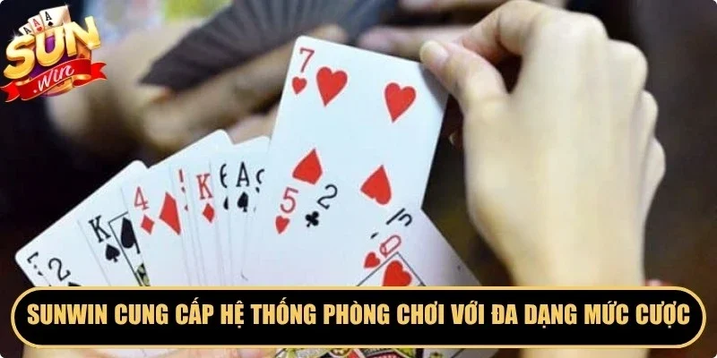 Sunwin cung cấp hệ thống phòng chơi với đa dạng các mức cược