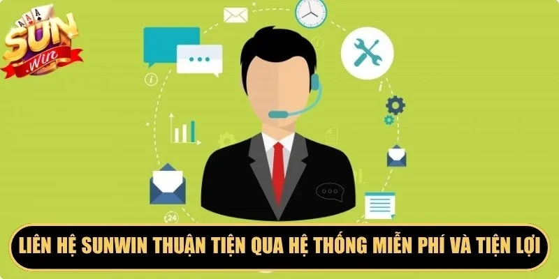 Liên hệ Sunwin thuận tiện qua hệ thống miễn phí và tiện lợi