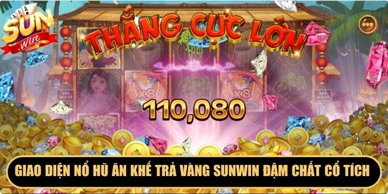 Giao diện nổ hũ ăn khế trả vàng Sunwin đậm chất cổ tích Việt