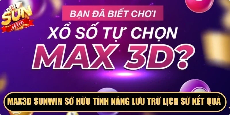 MAX3D Sunwin sở hữu tính năng lưu trữ lịch sử kết quả chi tiết