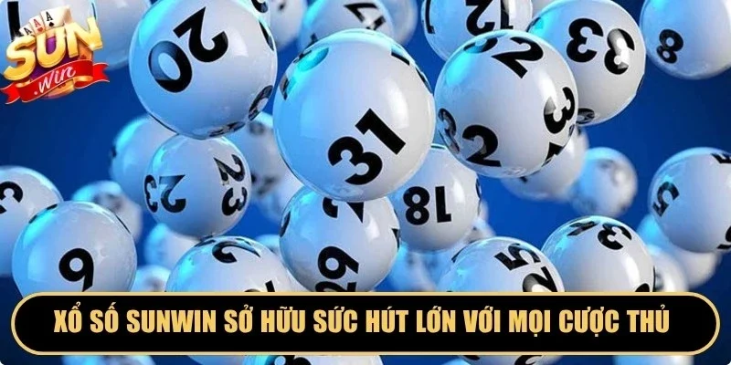 Xổ số Sunwin sở hữu sức hút lớn với mọi cược thủ trải nghiệm