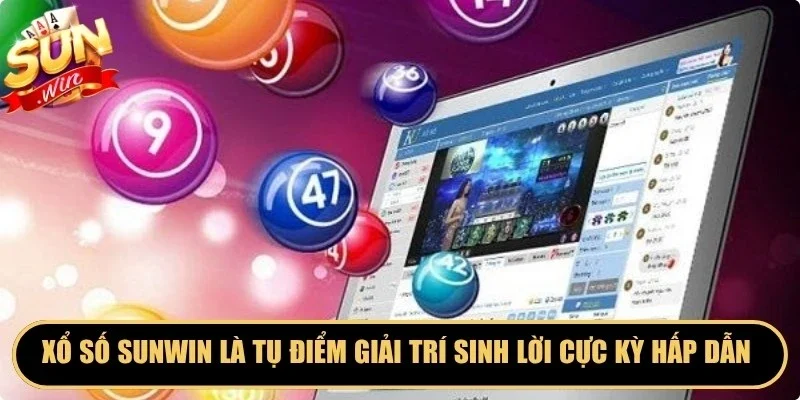 Xổ số Sunwin là tụ điểm giải trí sinh lời cực kỳ hấp dẫn hiện nay