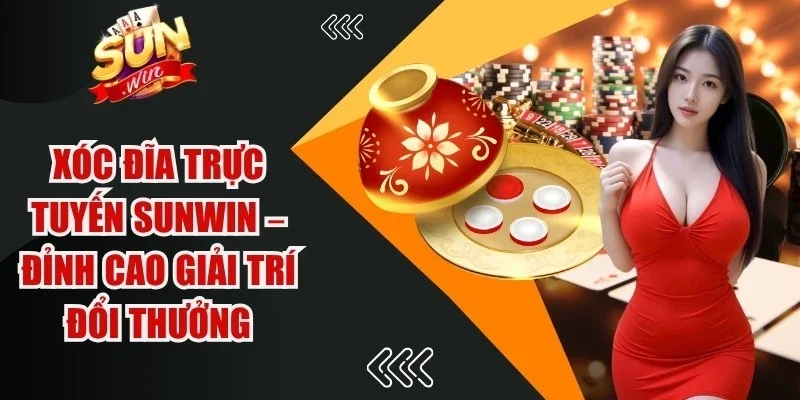 Xóc Đĩa Trực Tuyến Sunwin